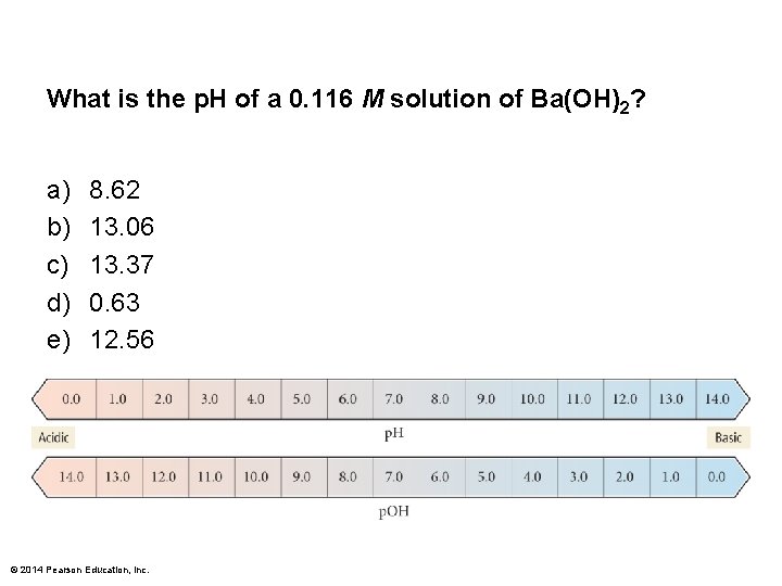What is the p. H of a 0. 116 M solution of Ba(OH)2? a)