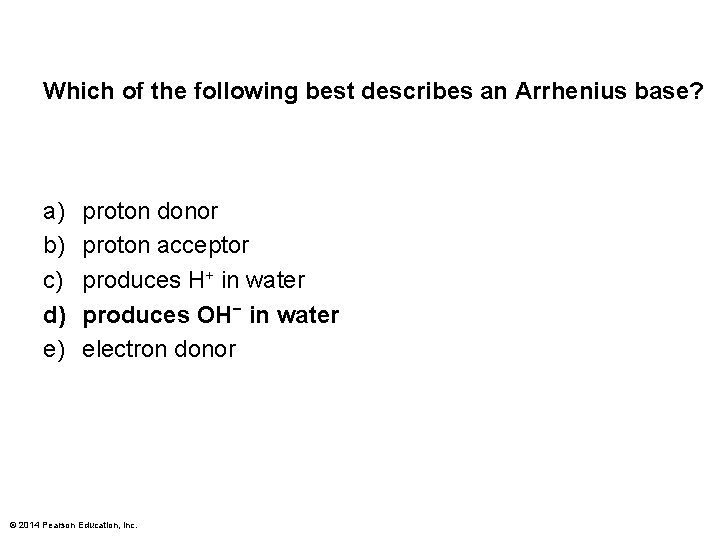 Which of the following best describes an Arrhenius base? a) b) c) d) e)