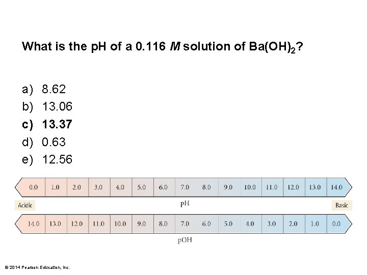 What is the p. H of a 0. 116 M solution of Ba(OH)2? a)