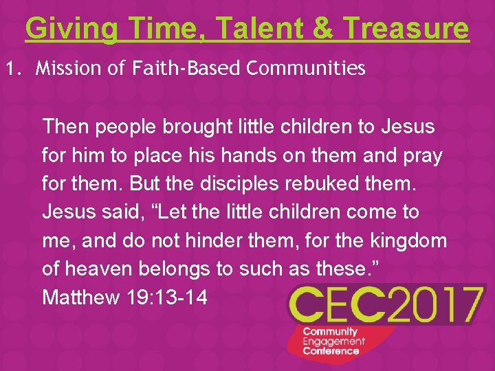Giving Time, Talent & Treasure 1. Mission of Faith-Based Communities Then people brought little