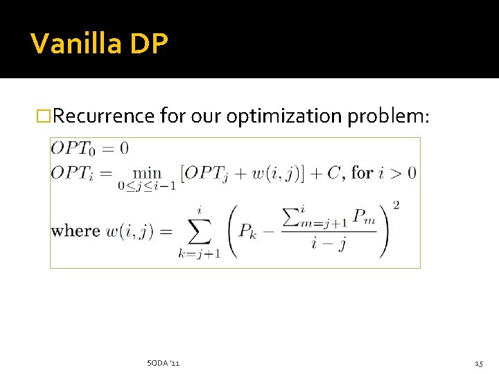 Vanilla DP �Recurrence for our optimization problem: SODA '11 15 