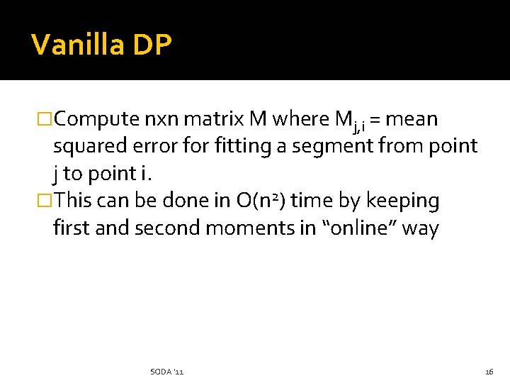 Vanilla DP �Compute nxn matrix M where Mj, i = mean squared error fitting