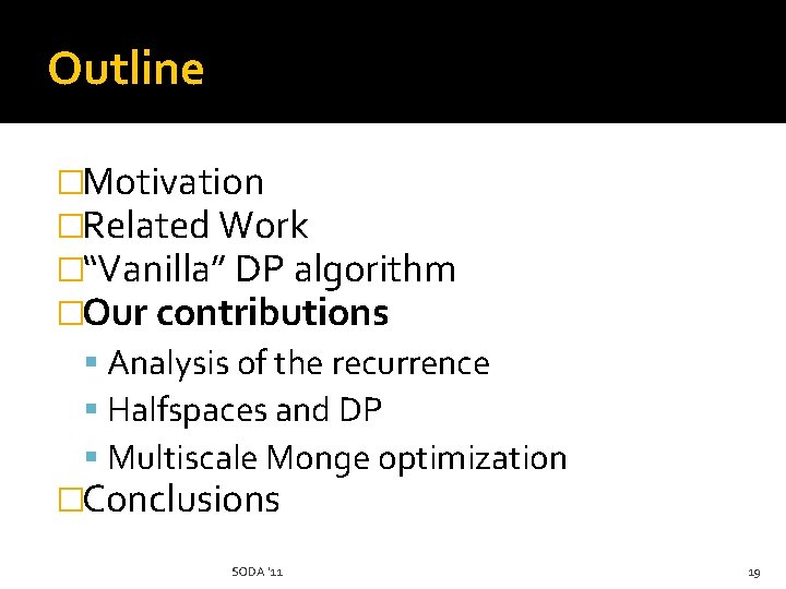 Outline �Motivation �Related Work �“Vanilla” DP algorithm �Our contributions Analysis of the recurrence Halfspaces