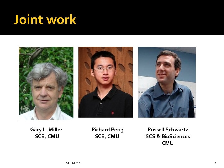 Joint work Gary L. Miller SCS, CMU Richard Peng SCS, CMU SODA '11 Russell