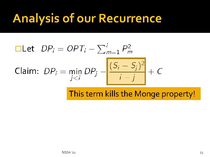 Analysis of our Recurrence �Let Claim: This term kills the Monge property! SODA '11