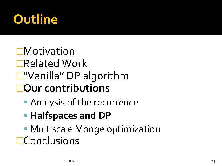 Outline �Motivation �Related Work �“Vanilla” DP algorithm �Our contributions Analysis of the recurrence Halfspaces