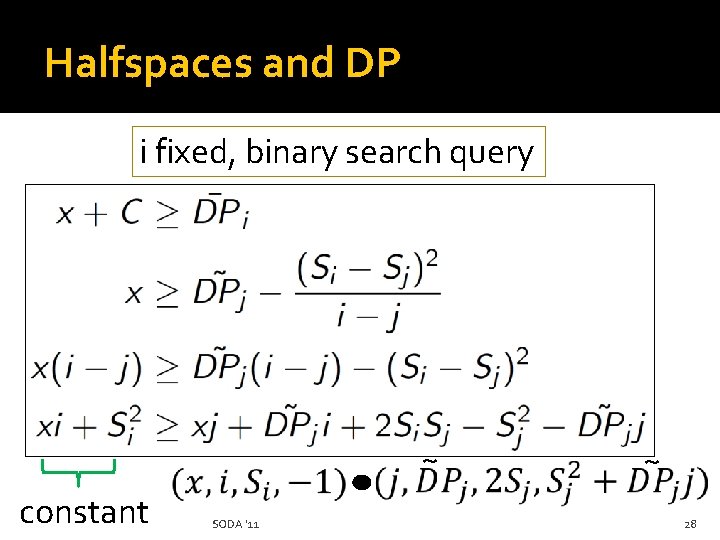 Halfspaces and DP i fixed, binary search query ~ constant SODA '11 ~ 28