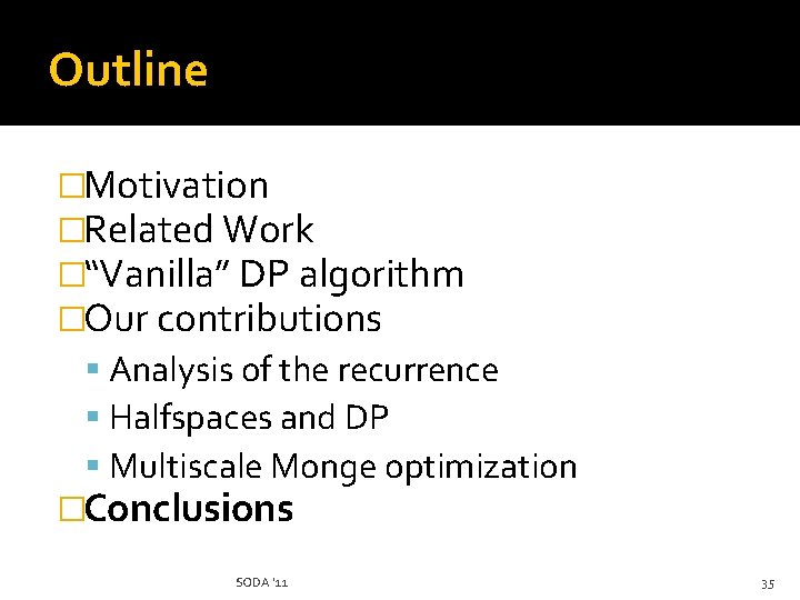 Outline �Motivation �Related Work �“Vanilla” DP algorithm �Our contributions Analysis of the recurrence Halfspaces