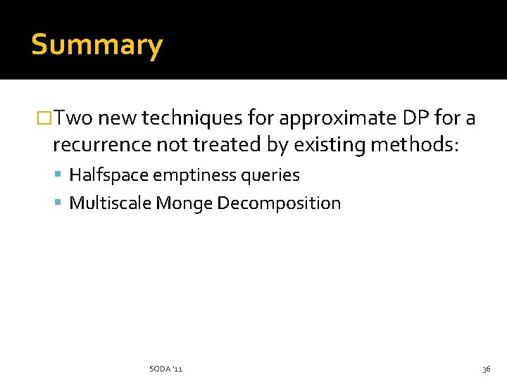 Summary �Two new techniques for approximate DP for a recurrence not treated by existing