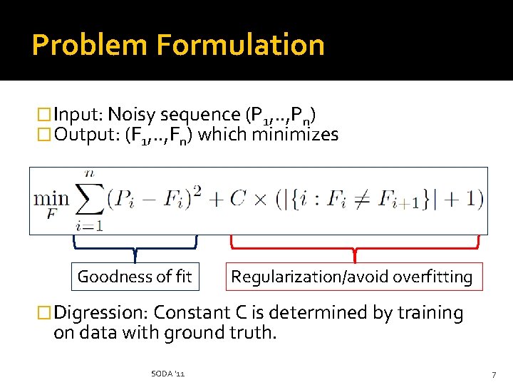 Problem Formulation � Input: Noisy sequence (P 1, . . , Pn) � Output: