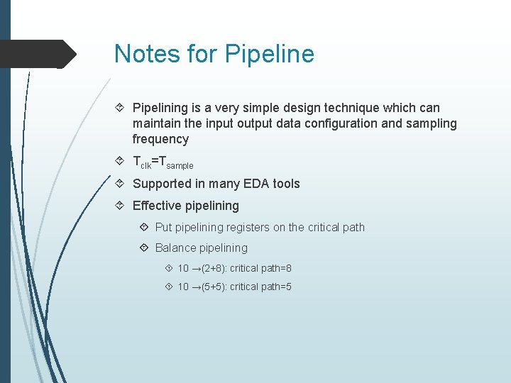 Notes for Pipeline Pipelining is a very simple design technique which can maintain the
