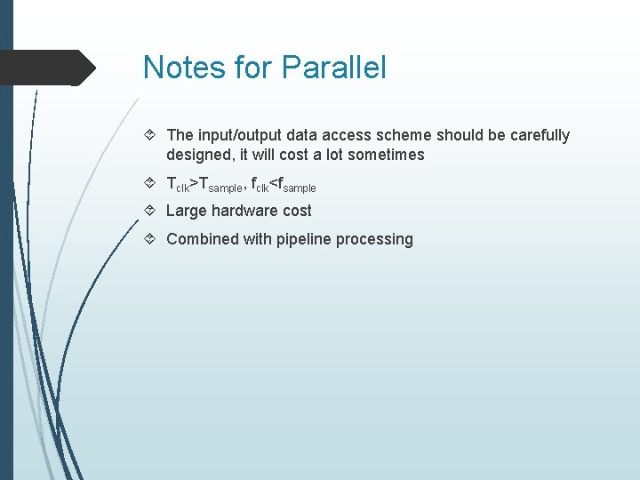 Notes for Parallel The input/output data access scheme should be carefully designed, it will