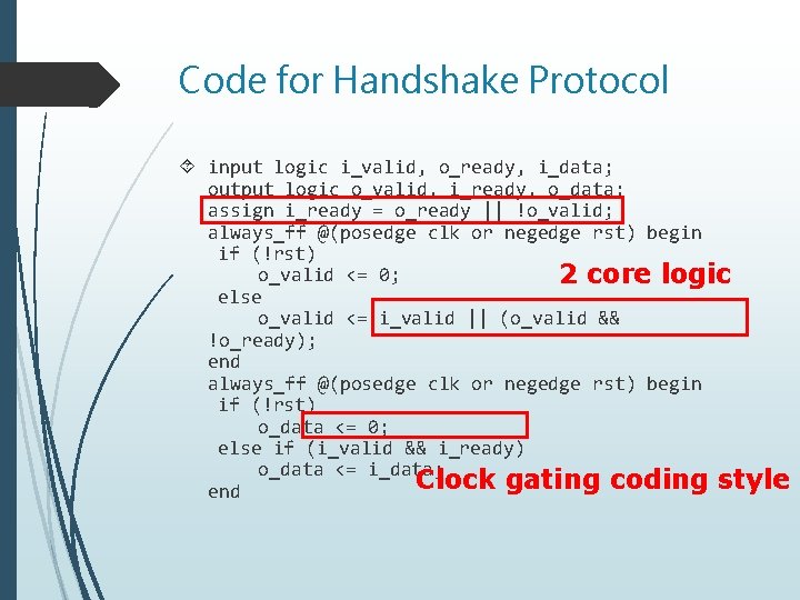 Code for Handshake Protocol input logic i_valid, o_ready, i_data; output logic o_valid, i_ready, o_data;