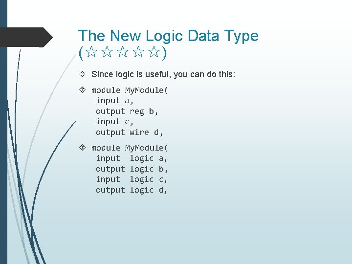 The New Logic Data Type (☆☆☆☆☆) Since logic is useful, you can do this: