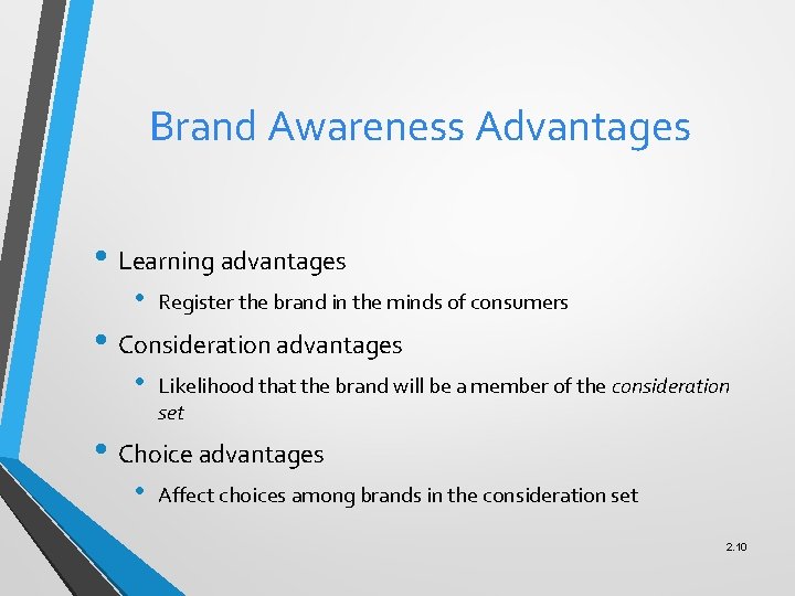 Brand Awareness Advantages • Learning advantages • Register the brand in the minds of
