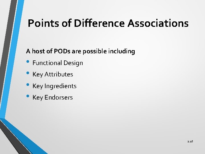 Points of Difference Associations A host of PODs are possible including • Functional Design