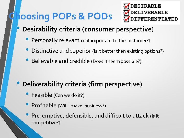 Choosing POPs & PODs • Desirability criteria (consumer perspective) • Personally relevant (is it