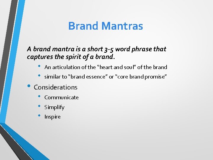 Brand Mantras A brand mantra is a short 3 -5 word phrase that captures