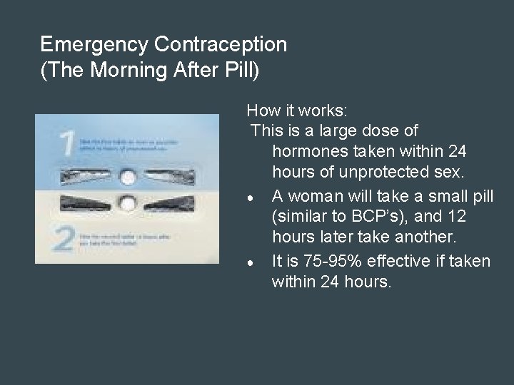 Emergency Contraception (The Morning After Pill) How it works: This is a large dose