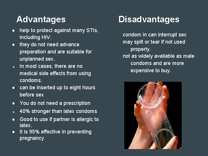 Advantages ● help to protect against many STIs, including HIV. ● they do not