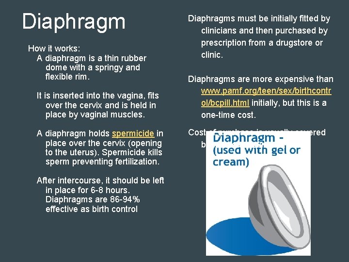 Diaphragm How it works: A diaphragm is a thin rubber dome with a springy