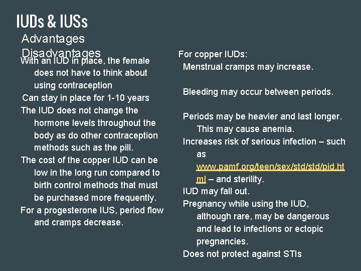 IUDs & IUSs Advantages Disadvantages With an IUD in place, the female does not