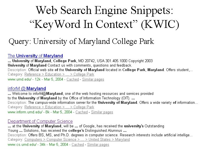 Web Search Engine Snippets: “Key. Word In Context” (KWIC) Query: University of Maryland College