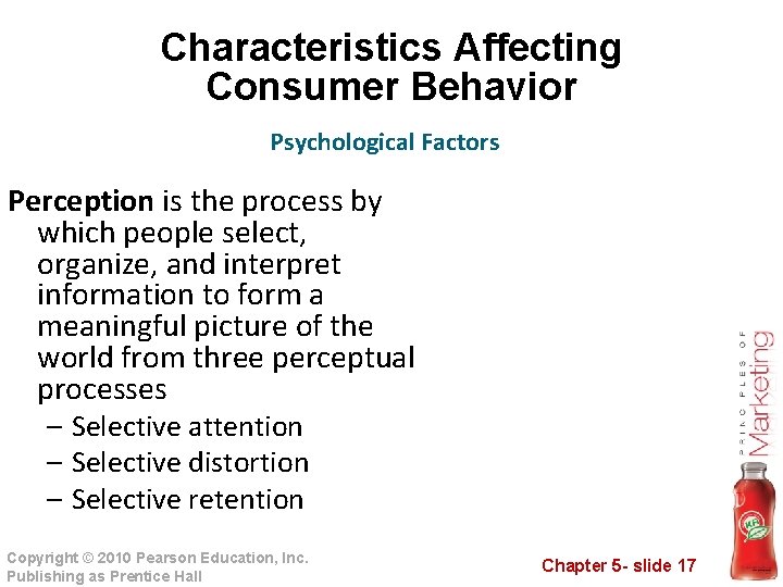 Characteristics Affecting Consumer Behavior Psychological Factors Perception is the process by which people select,