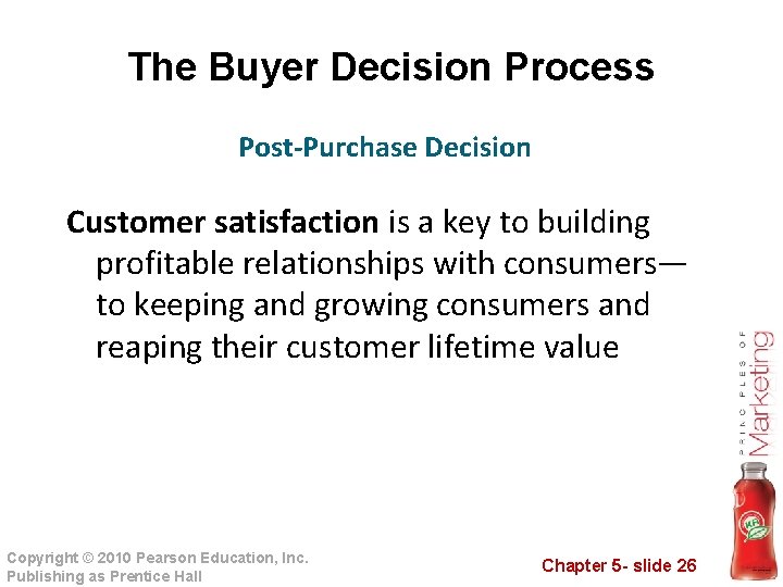 The Buyer Decision Process Post-Purchase Decision Customer satisfaction is a key to building profitable