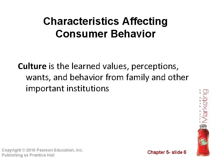 Characteristics Affecting Consumer Behavior Culture is the learned values, perceptions, wants, and behavior from