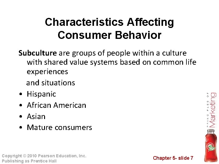 Characteristics Affecting Consumer Behavior Subculture are groups of people within a culture with shared