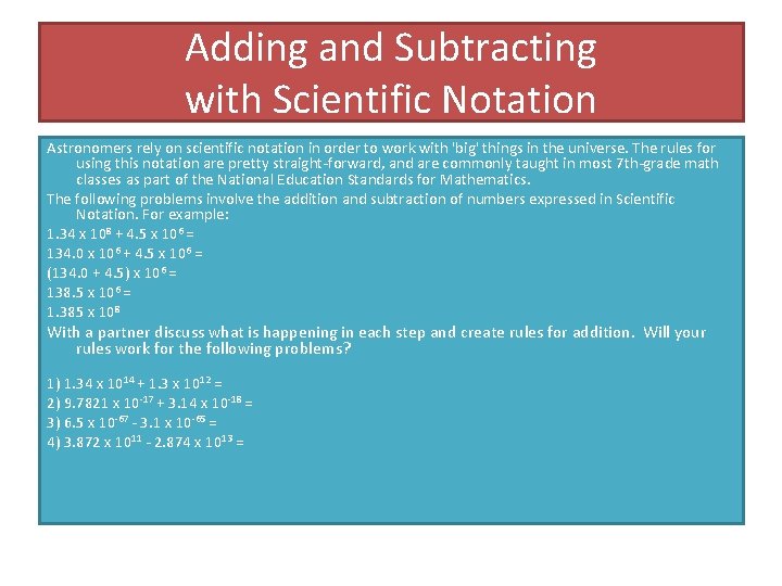 Adding and Subtracting with Scientific Notation Astronomers rely on scientific notation in order to