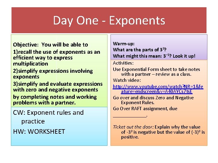 Day One - Exponents Objective: You will be able to 1)recall the use of