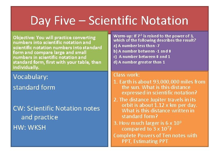Day Five – Scientific Notation Objective: You will practice converting numbers into scientific notation