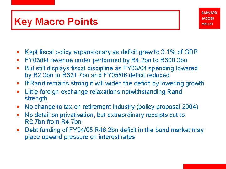 Key Macro Points § Kept fiscal policy expansionary as deficit grew to 3. 1%