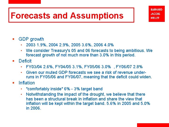 Forecasts and Assumptions § GDP growth • 2003 1. 9%, 2004 2. 9%, 2005