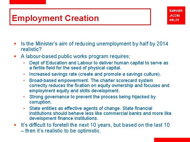 Employment Creation § Is the Minister’s aim of reducing unemployment by half by 2014