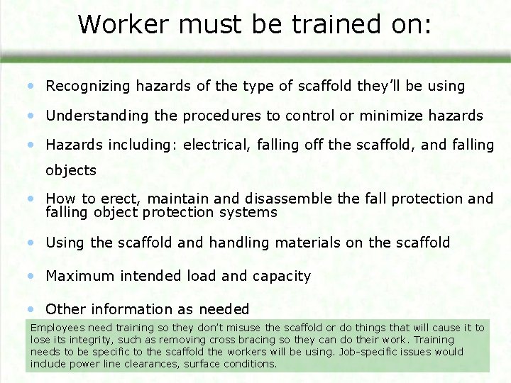 Worker must be trained on: • Recognizing hazards of the type of scaffold they’ll