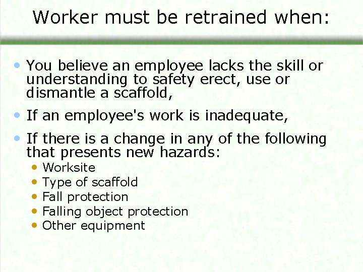Worker must be retrained when: • You believe an employee lacks the skill or