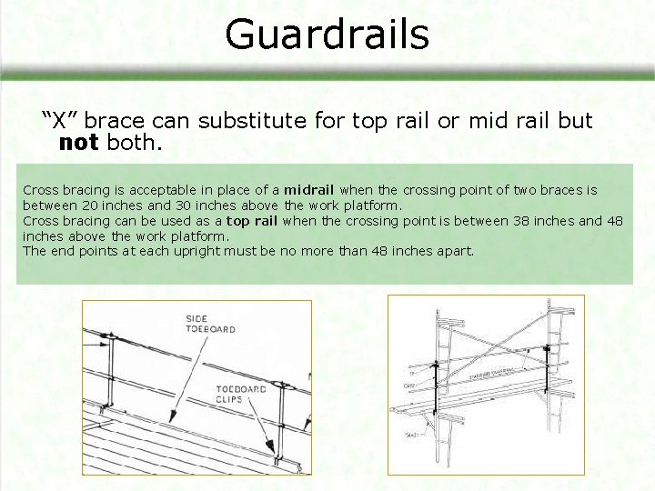 Guardrails “X” brace can substitute for top rail or mid rail but not both.