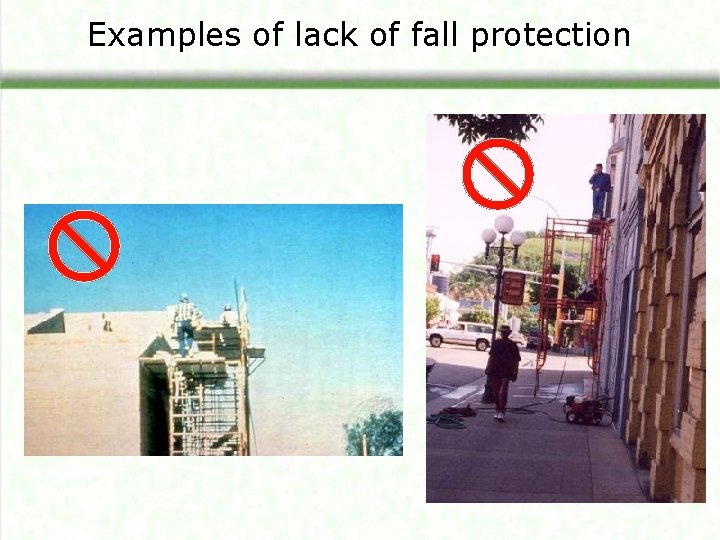 Examples of lack of fall protection 
