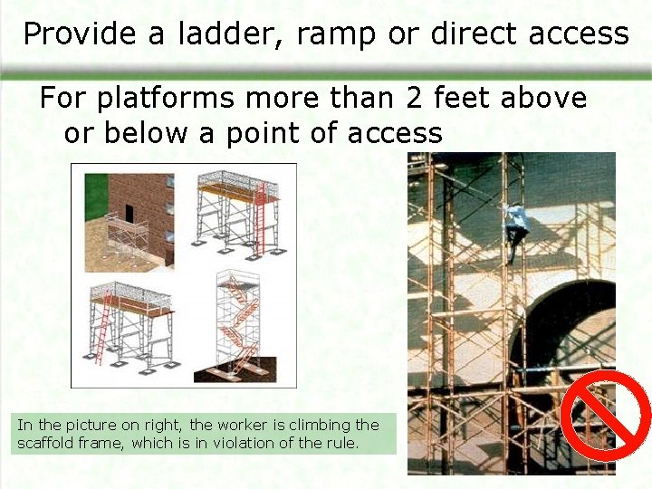 Provide a ladder, ramp or direct access For platforms more than 2 feet above