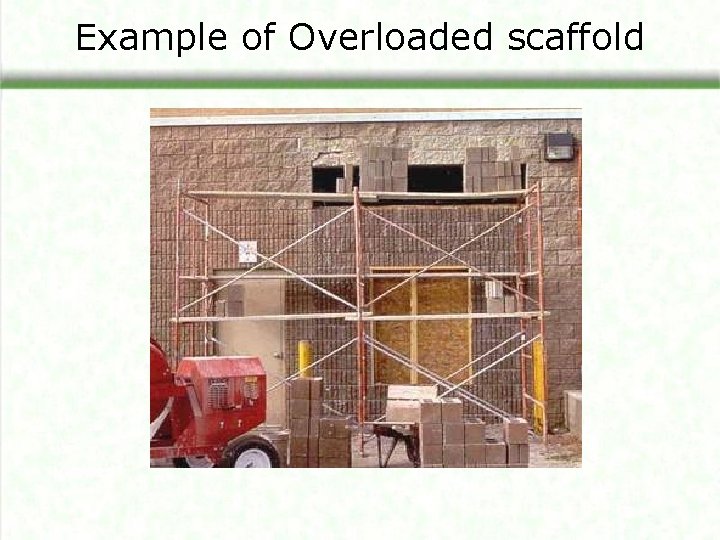 Example of Overloaded scaffold 