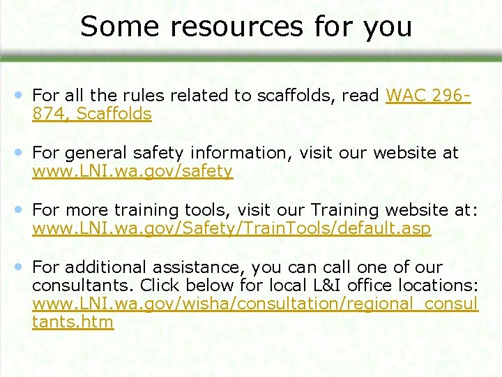 Some resources for you • For all the rules related to scaffolds, read WAC