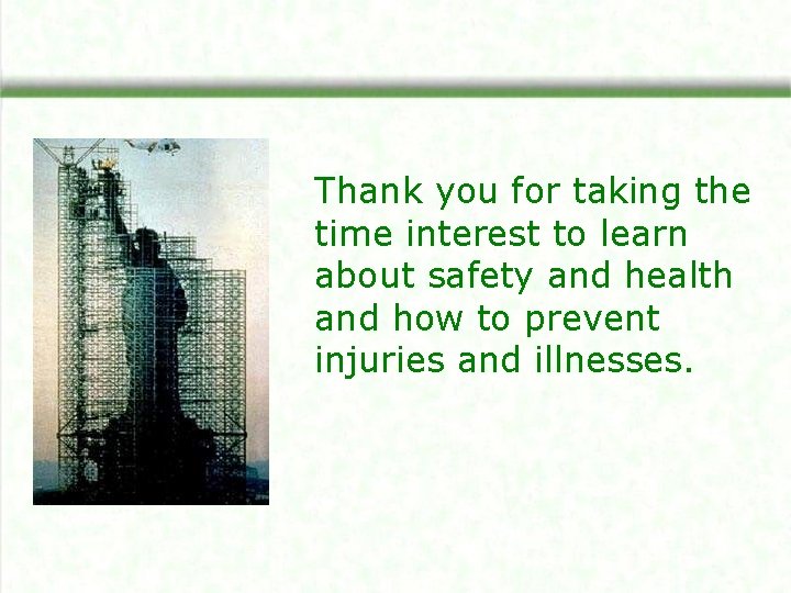 Thank you for taking the time interest to learn about safety and health and