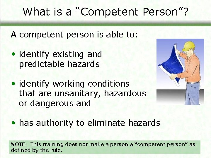 What is a “Competent Person”? A competent person is able to: • identify existing