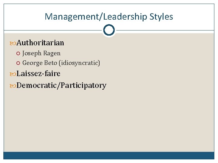 Management/Leadership Styles Authoritarian Joseph Ragen George Beto (idiosyncratic) Laissez-faire Democratic/Participatory 