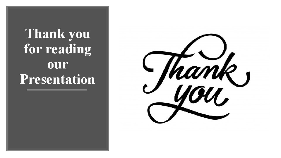 Thank you for reading our Presentation 