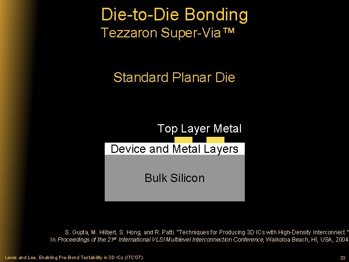 Die-to-Die Bonding Tezzaron Super-Via™ Standard Planar Die Top Layer Metal Device and Metal Layers