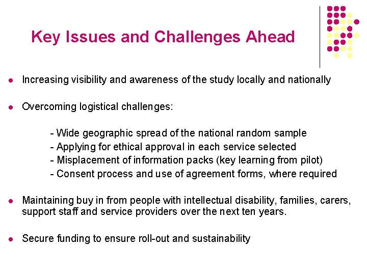 Key Issues and Challenges Ahead l Increasing visibility and awareness of the study locally